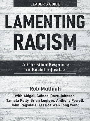 cover image of Lamenting Racism Leader's Guide: a Christian Response to Racial Injustice